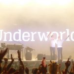 Underworld: gave me tinnitus.